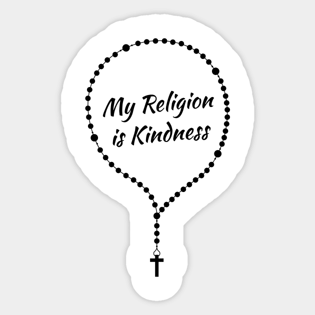 'My Religion Is Kindness' Radical Kindness Shirt Sticker by ourwackyhome